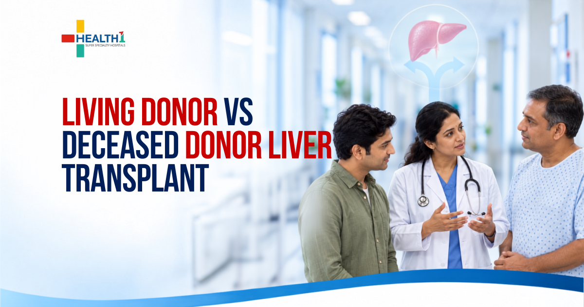 Living donor vs deceased donor liver transplant consultation at Health1 Ahmedabad