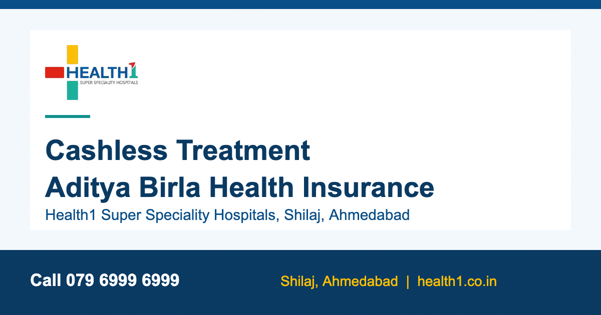 Aditya Birla Health Insurance cashless hospital in Ahmedabad - Health1 Shilaj