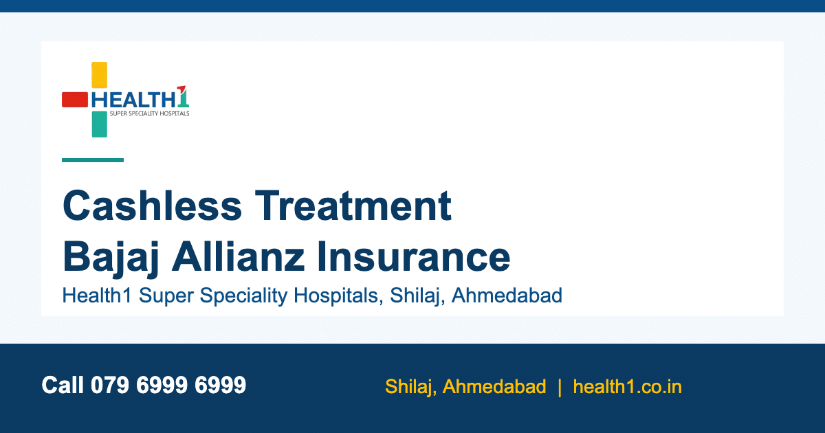 Bajaj Allianz cashless hospital in Ahmedabad - Health1 Shilaj