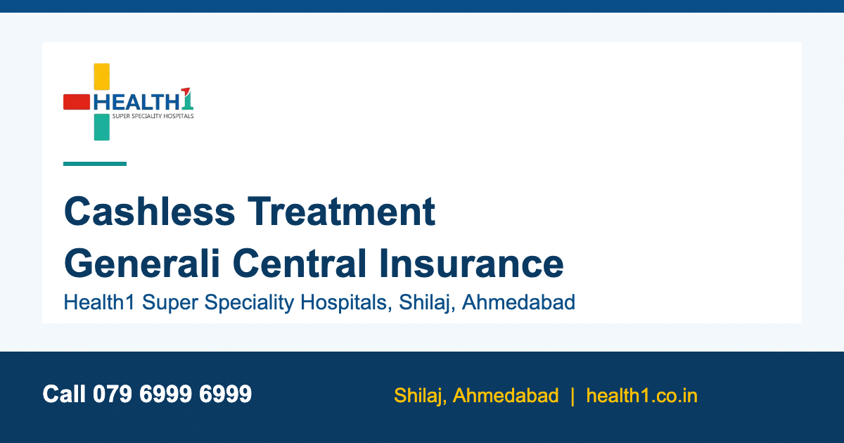 Generali Central cashless hospital in Ahmedabad - Health1 Shilaj