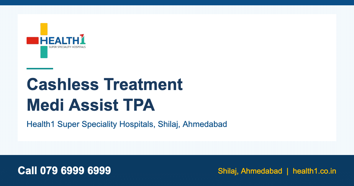 Medi Assist cashless hospital in Ahmedabad - Health1 Shilaj