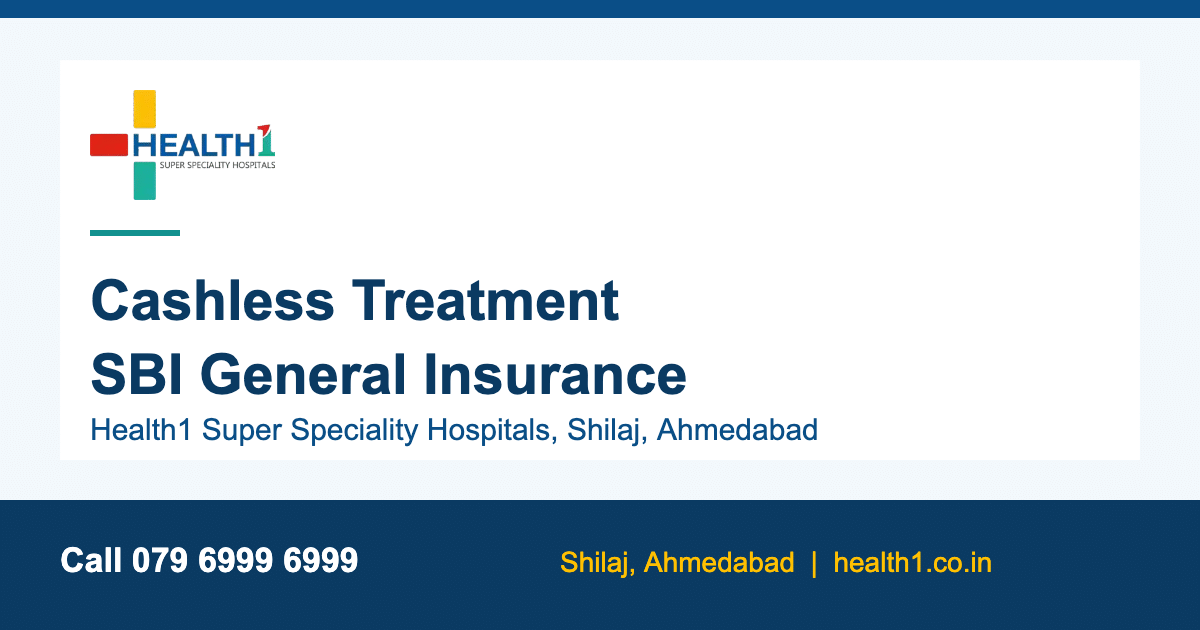 SBI General cashless hospital in Ahmedabad - Health1 Shilaj