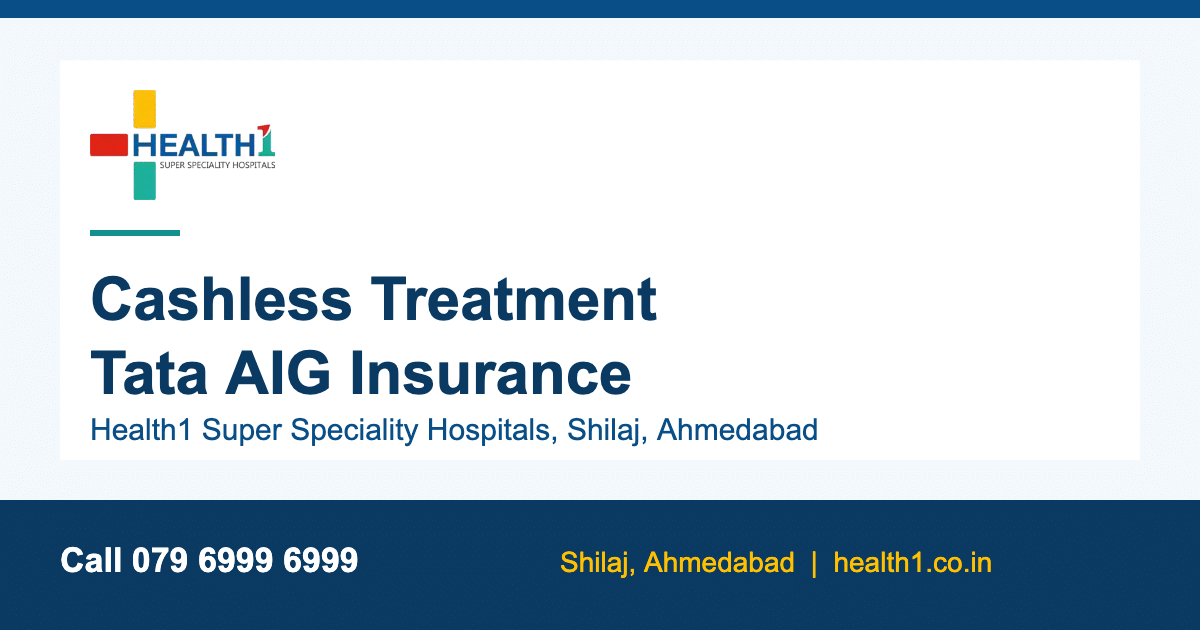Tata AIG cashless hospital in Ahmedabad - Health1 Shilaj